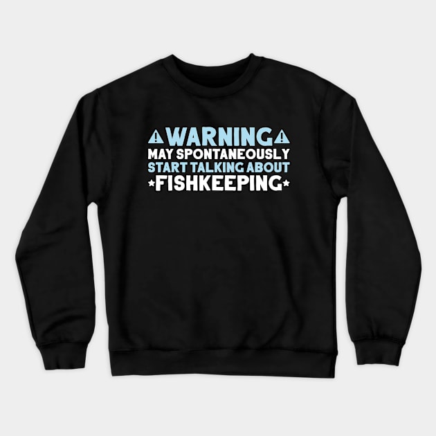 Aquarist Aquaristics Aquarium Hobbyist Fishkeeping Crewneck Sweatshirt by Krautshirts